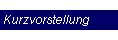 Kurzvorstellung
